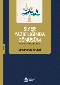 Siyer Yazıcılığında Dönüşüm & Meşrutiyet Dönemi Türkçe Siyer Yazıcılığı