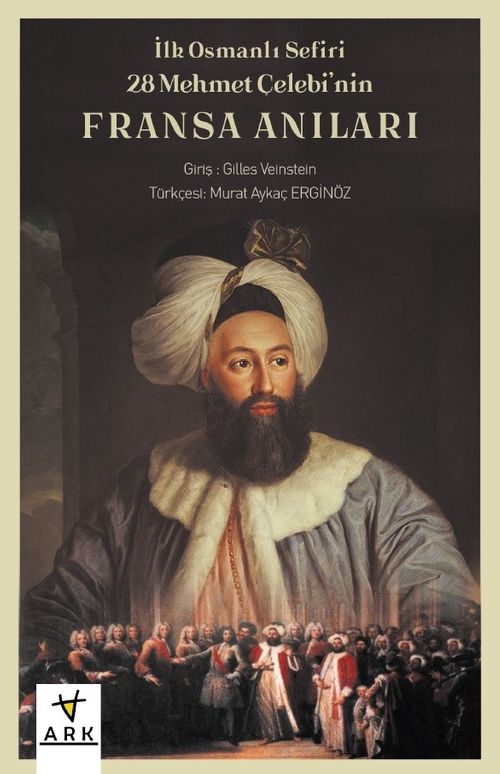 İlk Osmanlı Sefiri 28 Mehmet Çelebi'nin Fransa Anıları "Kafirlerin Cenneti" 