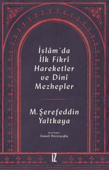 İslam'da İlk Fikrî Hareketler ve Dinî Mezhepler