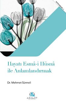 Hayatı Esma-i Hüsna ile Anlamlandırmak - Dr. Mehmet Sürmeli