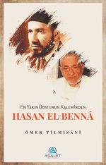 En Yakın Dostunun Kaleminden Hasan el-Benna