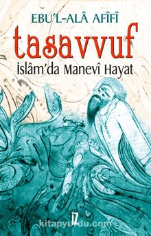 Tasavvuf - İslam'da Manevî Hayat - Ebu'l-Ala Afifi