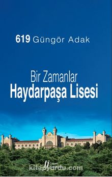 Bir Zamanlar Haydarpaşa Lisesi - Güngör Adak