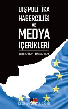 Dış Politika Haberciliği ve Medya İçerikleri - Erhan Arslan