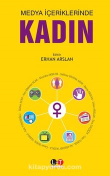 Medya İçeriklerinde Kadın - Erhan Arslan