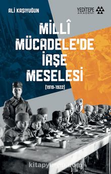 Millî Mücadele’de İaşe Meselesi - Ali Kaşıyuğun