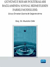 Günümüz Refah Politikaları Bağlamında Sosyal Hizmetlerin Farklı Modelleri: Dünya Örnekleri Üzerine Bir Değerlendirme