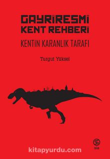 Gayriresmi Kent Rehberi & Kentin Karanlık Tarafı - Turgut Yüksel
