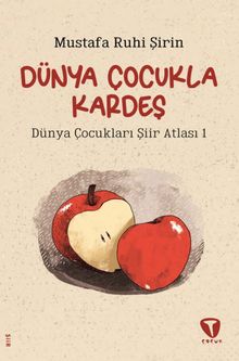 Dünya Çocukla Kardeş / Dünya Çocukları Şiir Atlası 1 