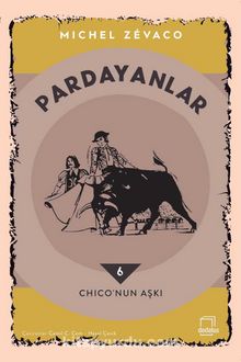 Pardayanlar 6 / Chico’nun Aşkı - Michel Zevaco