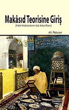 Makasıd Teorisine Giriş & Fıkhi Hükümlerin Gai Arka Planı - Dr. Ali Pekcan