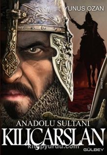 Anadolu Sultanı Kılçarslan - Yunus Ozan