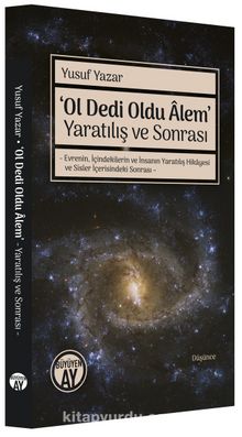 ‘Ol Dedi Oldu Âlem’ & Yaratılış ve Sonrası - Yusuf Yazar