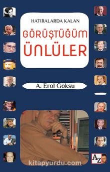 Hatıralarda Kalan Görüştüğüm Ünlüler - A. Erol Göksu