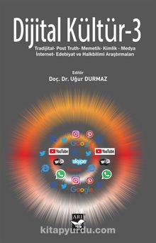 Dijital Kültür 3 & Tradijital- Post Truth- Memetik- Kimlik- Medya- İnternet- Edebiyat ve Halkbilimi Araştırmaları