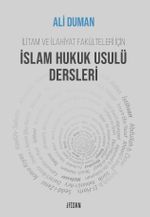İslam Hukuk Usulü Dersleri & İlitam ve İlahiyat Fakülteleri İçin