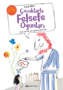 Çocuklarla Felsefe Oyunları & Cesur Çocuklar için Felsefe Egzersizleri 