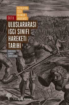 Uluslararası İşçi Sınıfı Hareketi Tarihi 1 & Proletaryanın Doğuşu ve Devrimci Bir Sınıf Olarak Gelişimi