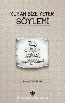 Kur’an Bize Yeter Söylemi - Enbiya Yıldırım
