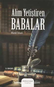 Âlim Yetiştiren Babalar - Murat Tosun