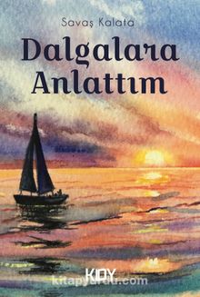 Dalgalara Anlattım - Savaş Kalata