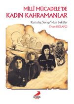 Milli Mücadele'de Kadın Kahramanlar 