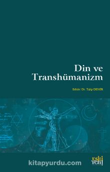 Din ve Transhümanizm - Dr. Talip Demir