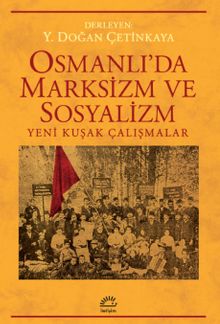 Osmanlı'da Marksizm ve Sosyalizm & Yeni Kuşak Çalışmalar
