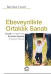 Ebeveynlikte Ortaklık Sanatı & &Ccedil;ocuk Yetiştirirken Birbirine Destek Olmanın &Ouml;nemi
