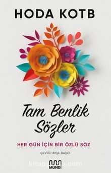 Tam Benlik Sözler: Her Gün İçin Bir Özlü Söz - Hoda Kotb