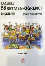 Sağlıklı Öğretmen-Öğrenci İlişkileri (Sınıf Yönetimi)