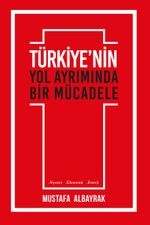 Türkiye'nin Yol Ayrımında Bir Mücadele
