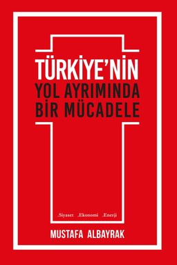 Türkiye'nin Yol Ayrımında Bir Mücadele