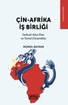 &Ccedil;in-Afrika İş Birliği & Tarihsel Arka Plan ve Temel Dinamikler