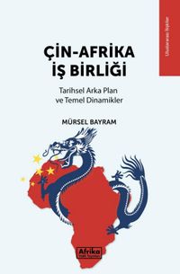 Çin-Afrika İş Birliği & Tarihsel Arka Plan ve Temel Dinamikler