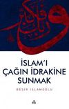 İslam'ı &Ccedil;ağın İdrakine Sunmak