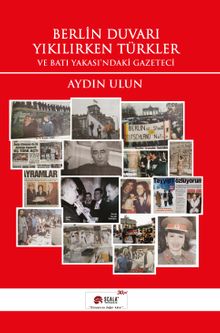 Berlin Duvarı Yıkılırken Türkler ve Batı Yakası'ndaki Gazeteci