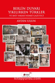 Berlin Duvarı Yıkılırken Türkler ve Batı Yakası'ndaki Gazeteci - Aydın Ulun