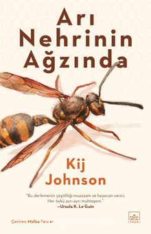 Arı Nehrinin Ağzında - Kij Johnson