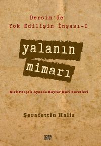 Yalanın Mimarı / Dersim'de Yok Edilişin İnşası 1 
