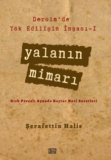 Yalanın Mimarı / Dersim'de Yok Edilişin İnşası 1 