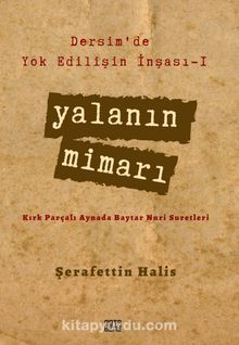 Yalanın Mimarı / Dersim’de Yok Edilişin İnşası 1 - Şerafettin Halis
