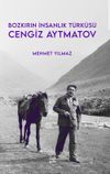 Bozkırın İnsanlık T&uuml;rk&uuml;s&uuml; Cengiz Aytmatov