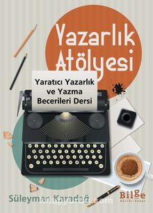 Yazarlık Atölyesi & Yaratıcı Yazarlık ve Yazma Becerileri Dersi - Süleyman Karadağ