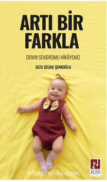 Artı Bir Farkla & Down Sendromu Hikayemiz - Seza Selma Şenkoğlu