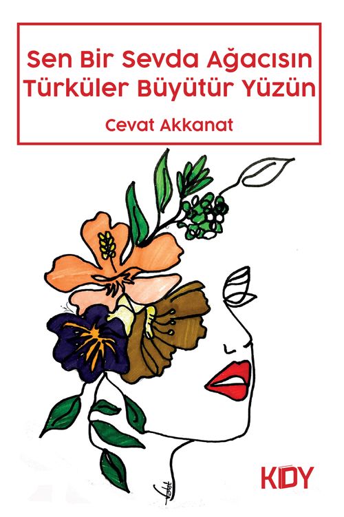 Sen Bir Sevda Ağacısın Türküler Büyütür Yüzün 
