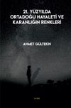 21. Y&uuml;zyılda Ortadoğu Hayaleti ve Karanlığın Renkleri