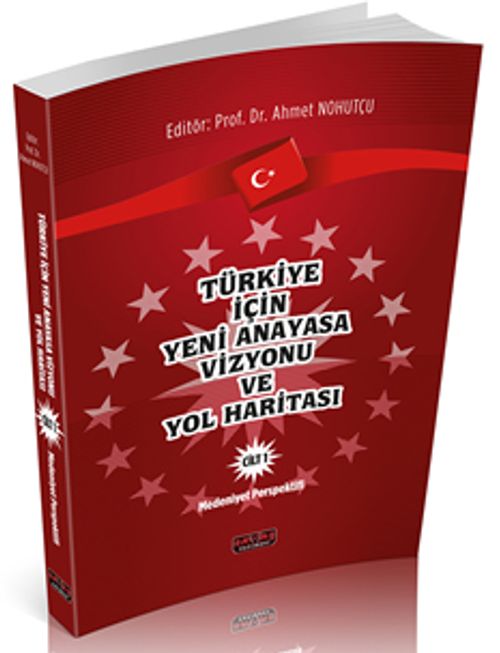 Türkiye İçin Yeni Anayasa Cilt 1 & Medeniyet Perspektifi