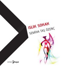 Islık Sokak - Semiha Taş Özenç