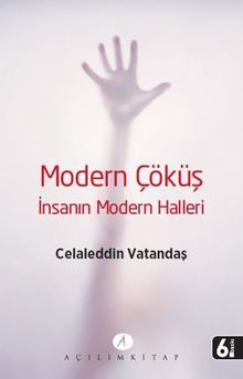 Modern Çöküş & İnsanın Modern Halleri